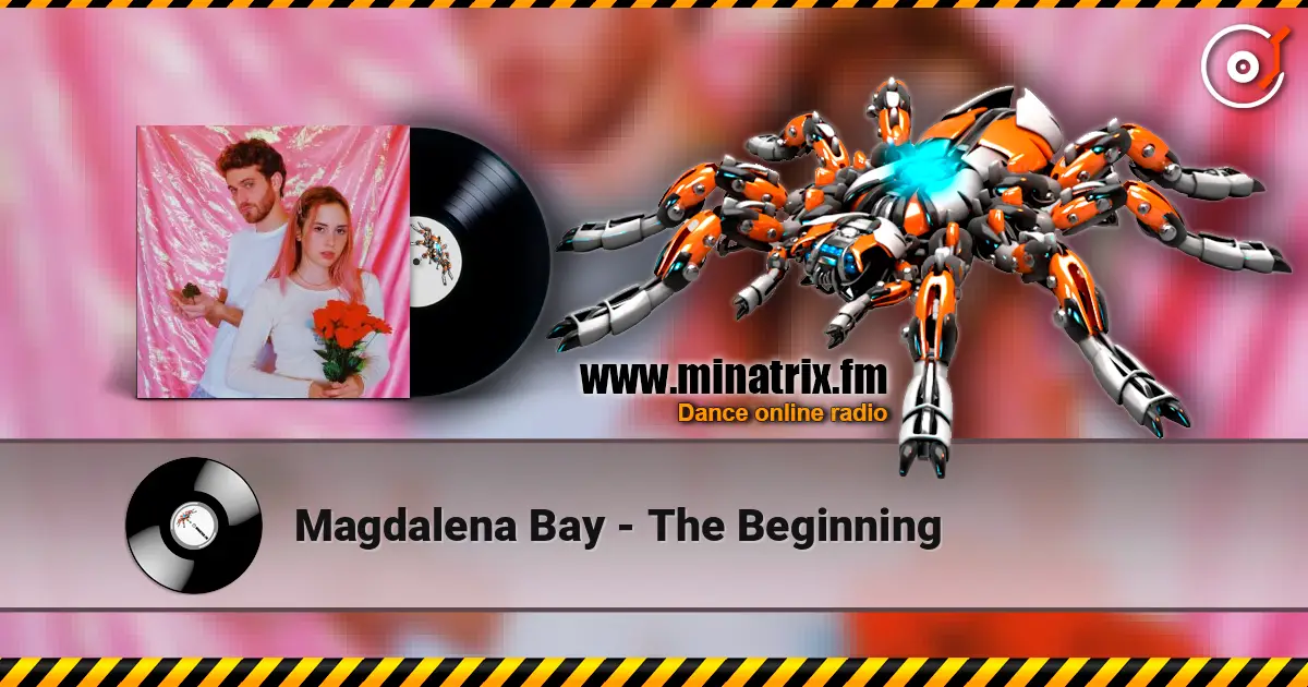 Magdalena Bay - The Beginning жоғары сапада онлайн тыңдау | Minatrix.FM