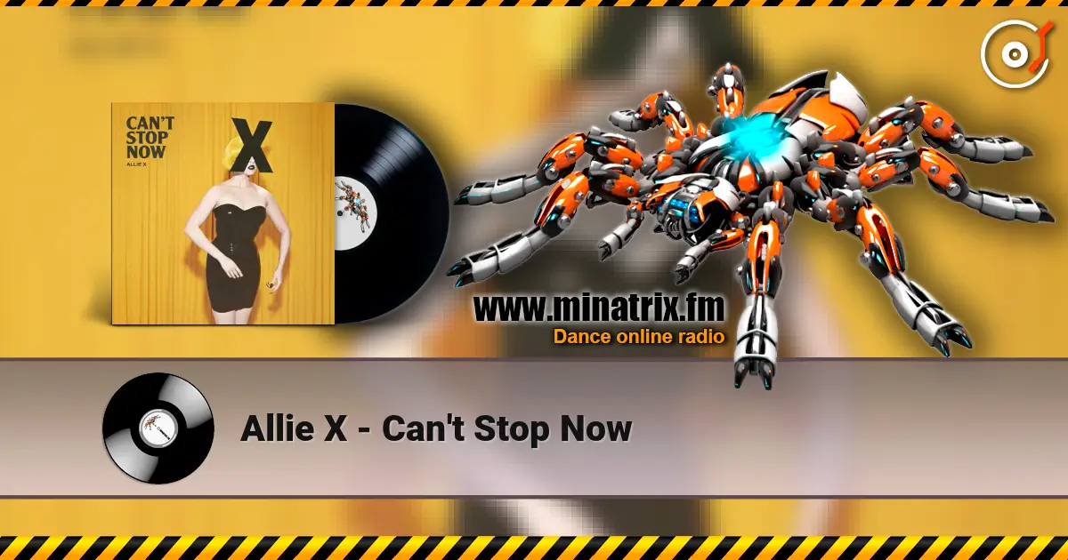 Allie X - Can't Stop Now жоғары сапада онлайн тыңдау | Minatrix.FM