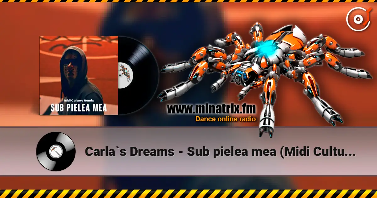 Carla`s Dreams - Sub pielea mea (Midi Culture Remix) жоғары сапада онлайн тыңдау | Minatrix.FM