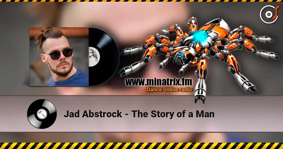 Jad Abstrock - The Story of a Man жоғары сапада онлайн тыңдау | Minatrix.FM