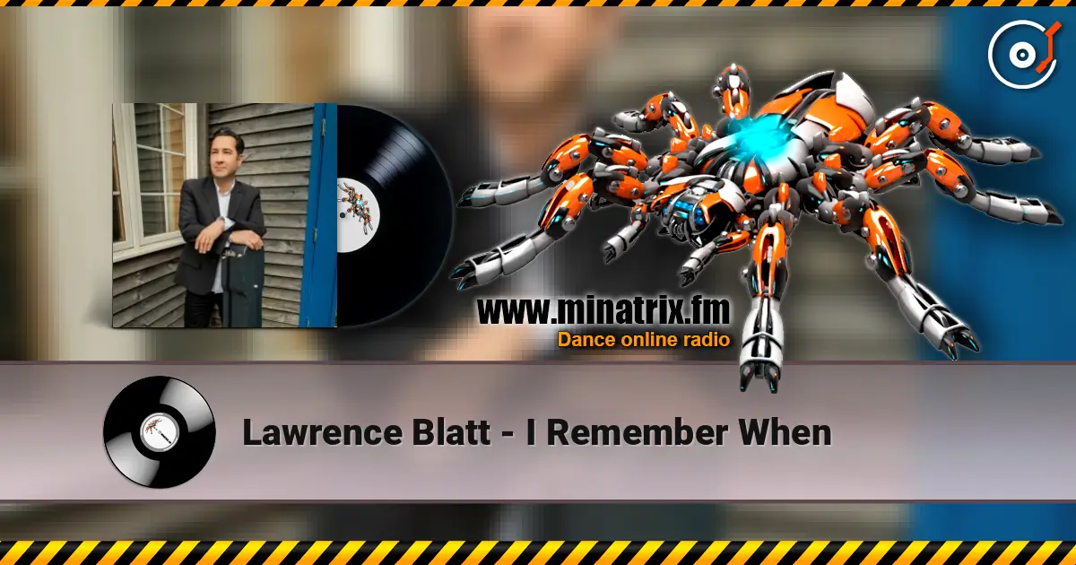Lawrence Blatt - I Remember When жоғары сапада онлайн тыңдау | Minatrix.FM