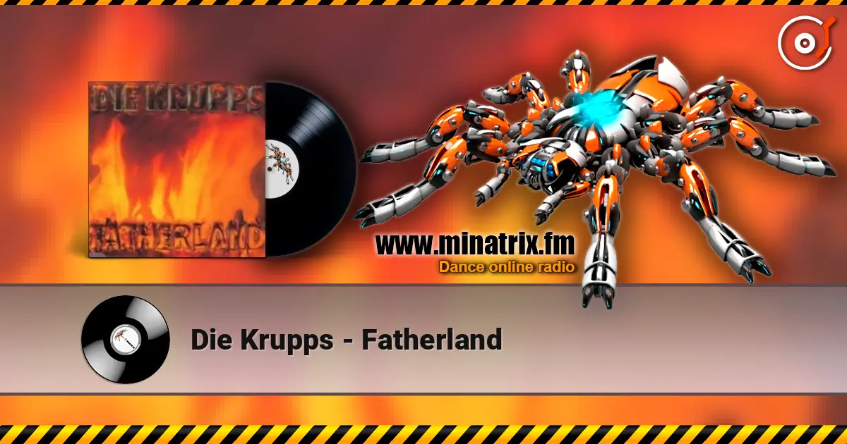 Die Krupps - Fatherland жоғары сапада онлайн тыңдау | Minatrix.FM