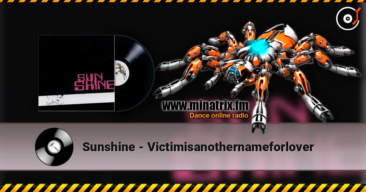 Sunshine - Victimisanothernameforlover жоғары сапада онлайн тыңдау | Minatrix.FM