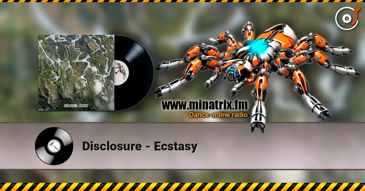 Disclosure - Ecstasy жоғары сапада онлайн тыңдау | Minatrix.FM