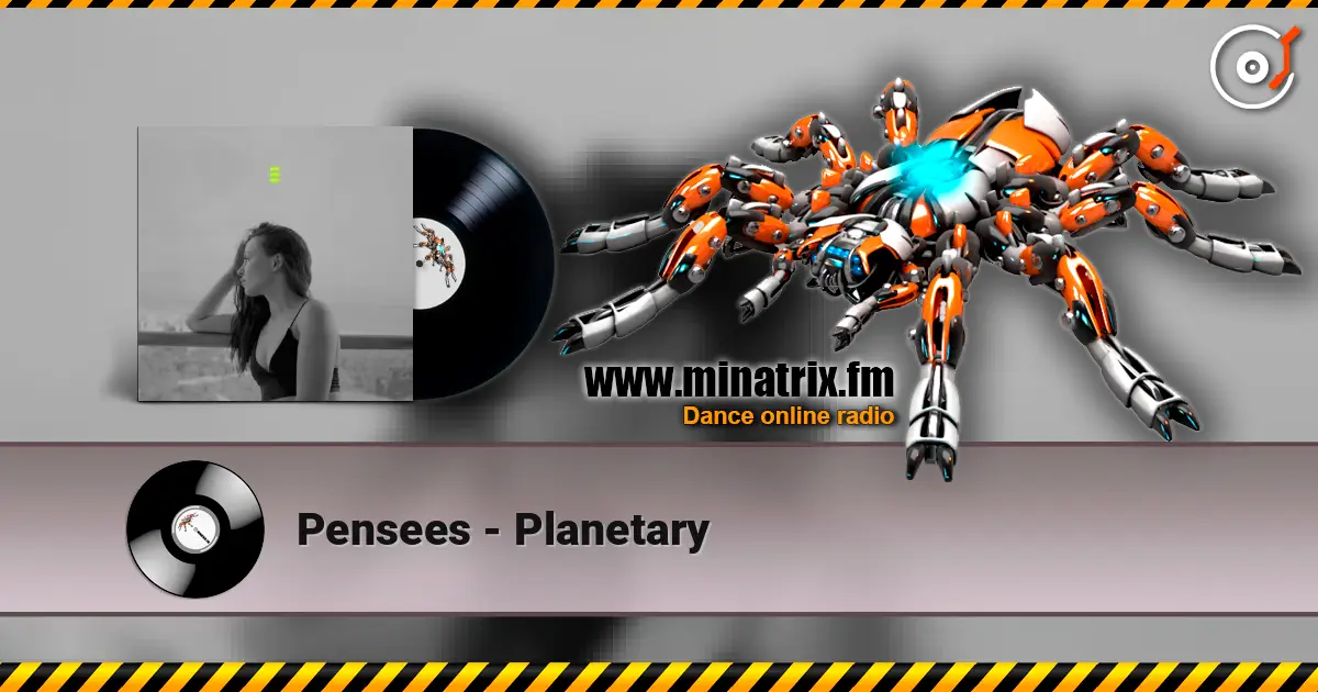 Pensees - Planetary жоғары сапада онлайн тыңдау | Minatrix.FM