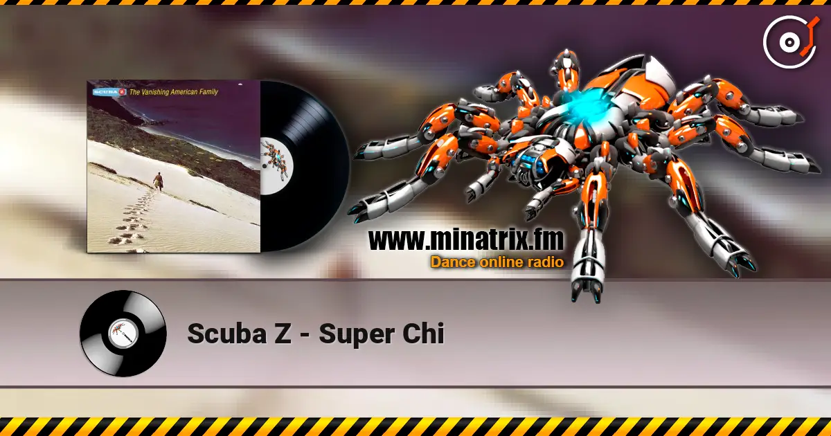 Scuba Z - Super Chi 高品质在线收听 | Minatrix.FM