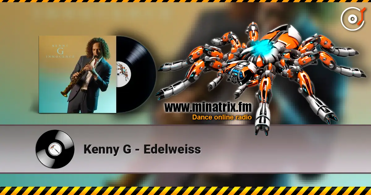 Kenny G - Edelweiss жоғары сапада онлайн тыңдау | Minatrix.FM