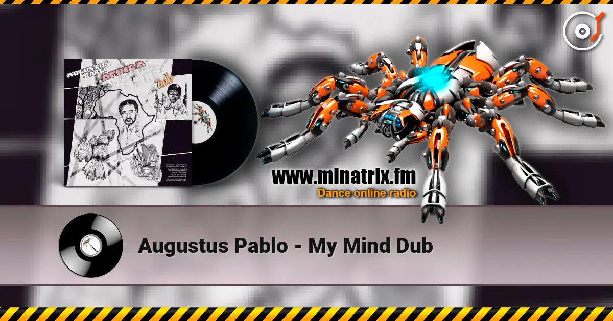 Augustus Pablo - My Mind Dub жоғары сапада онлайн тыңдау | Minatrix.FM