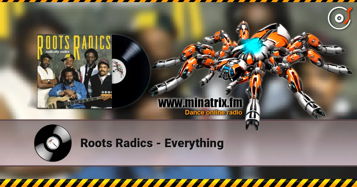 Roots Radics - Everything жоғары сапада онлайн тыңдау | Minatrix.FM