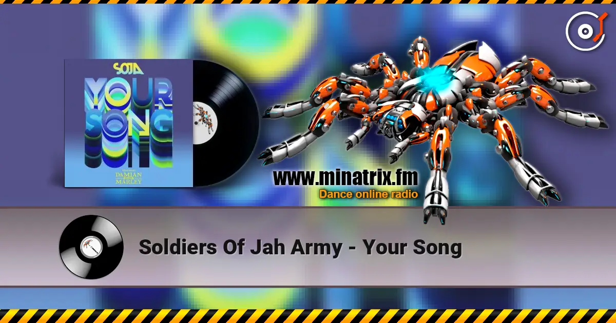 Soldiers Of Jah Army - Your Song жоғары сапада онлайн тыңдау | Minatrix.FM