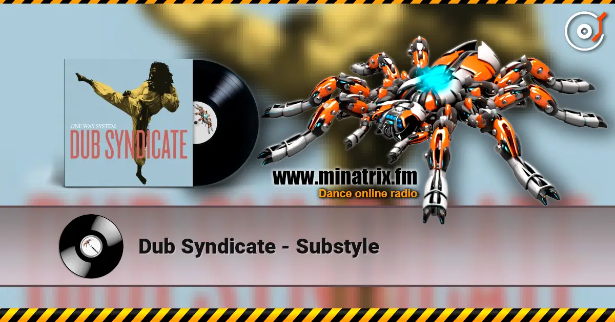 Dub Syndicate - Substyle жоғары сапада онлайн тыңдау | Minatrix.FM