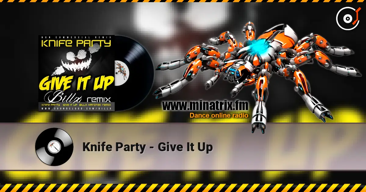 Knife Party - Give It Up жоғары сапада онлайн тыңдау | Minatrix.FM