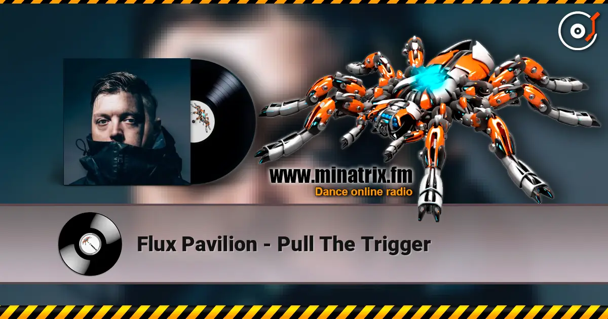 Flux Pavilion - Pull The Trigger жоғары сапада онлайн тыңдау | Minatrix.FM