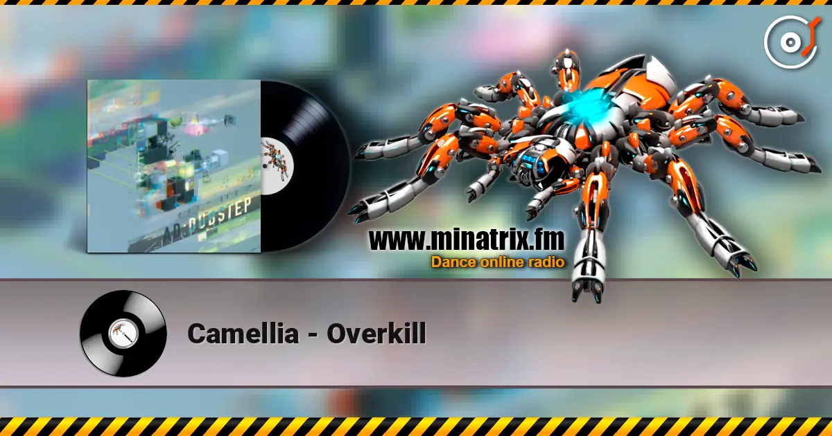 Camellia - Overkill жоғары сапада онлайн тыңдау | Minatrix.FM
