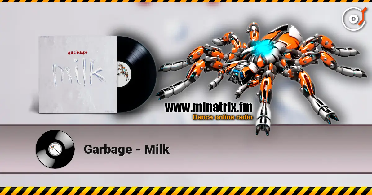 Garbage - Milk жоғары сапада онлайн тыңдау | Minatrix.FM