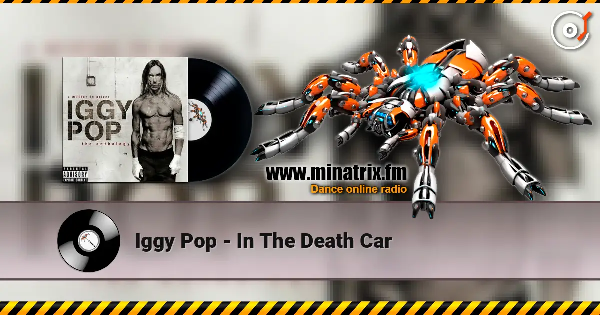 Iggy Pop - In The Death Car жоғары сапада онлайн тыңдау | Minatrix.FM