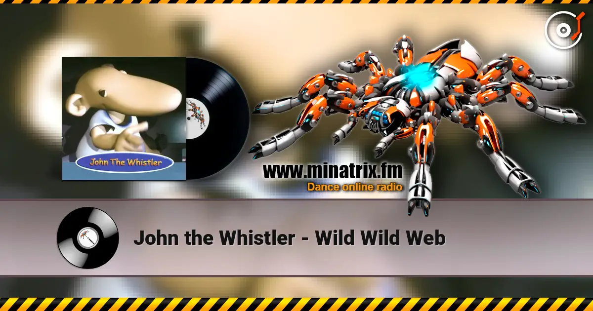 John the Whistler - Wild Wild Web жоғары сапада онлайн тыңдау | Minatrix.FM