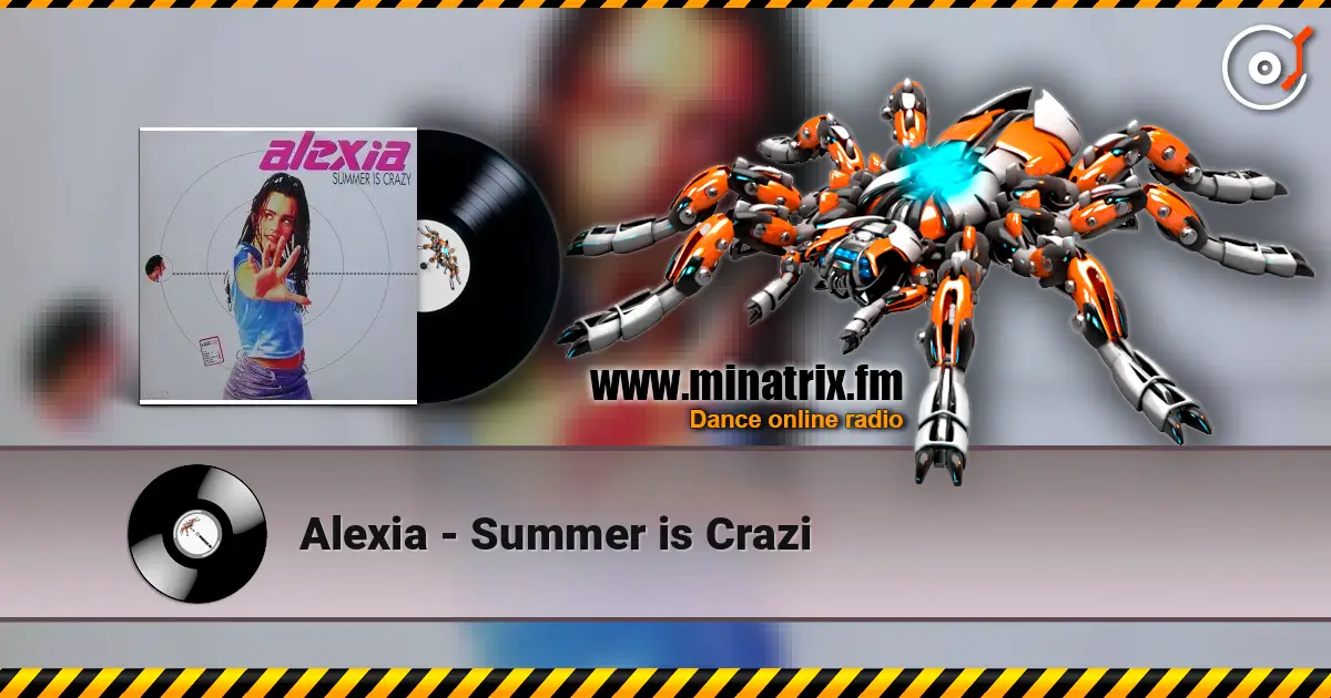 Alexia - Summer is Crazi жоғары сапада онлайн тыңдау | Minatrix.FM