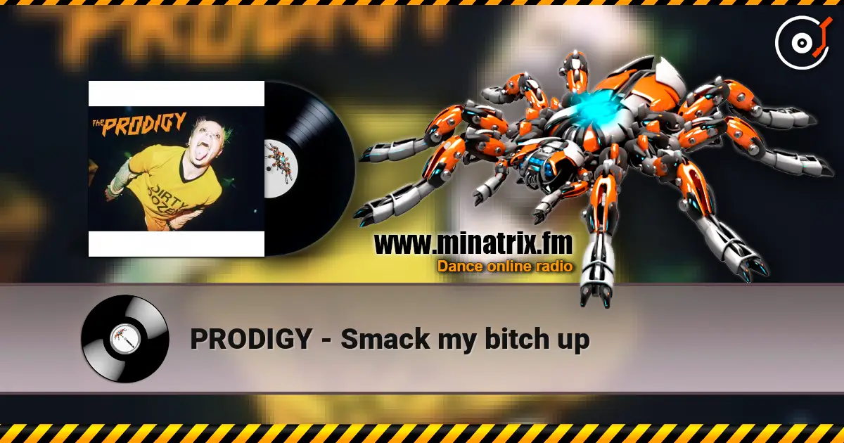 PRODIGY - Smack my bitch up жоғары сапада онлайн тыңдау | Minatrix.FM