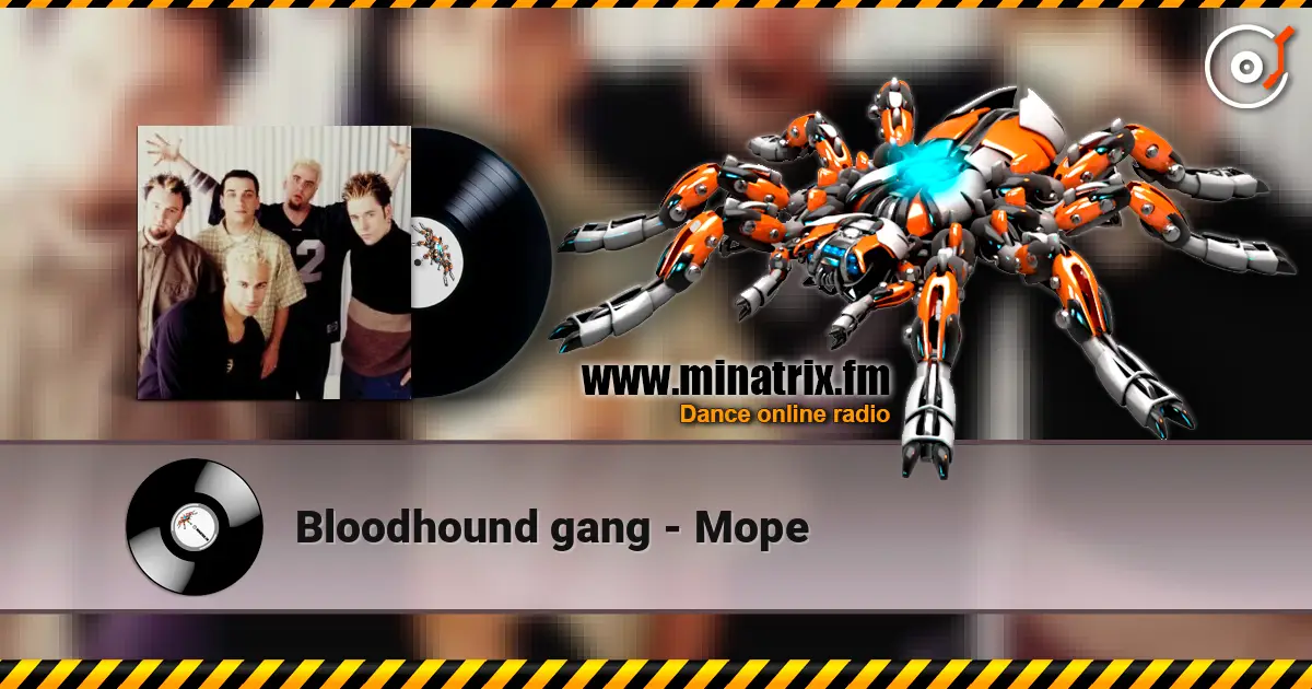 Bloodhound gang - Mope жоғары сапада онлайн тыңдау | Minatrix.FM
