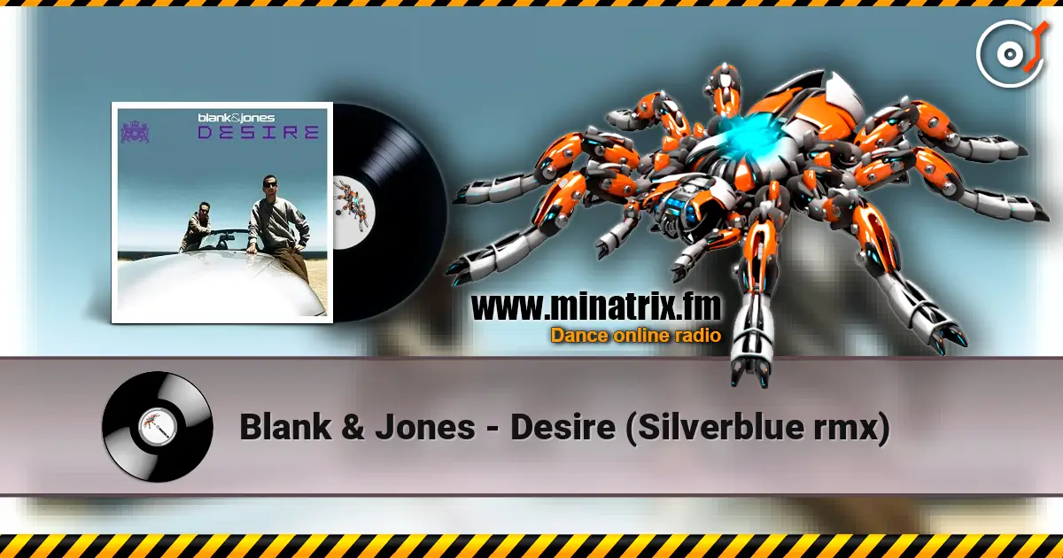 Blank & Jones - Desire (Silverblue rmx) жоғары сапада онлайн тыңдау | Minatrix.FM
