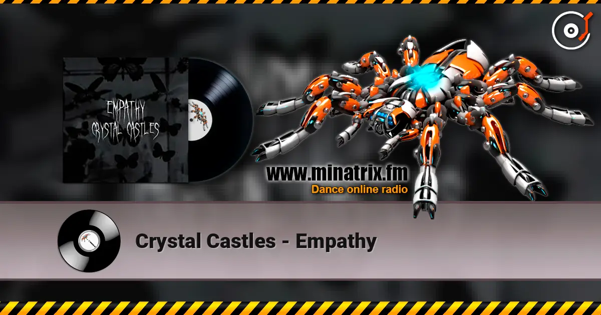 Crystal Castles - Empathy жоғары сапада онлайн тыңдау | Minatrix.FM