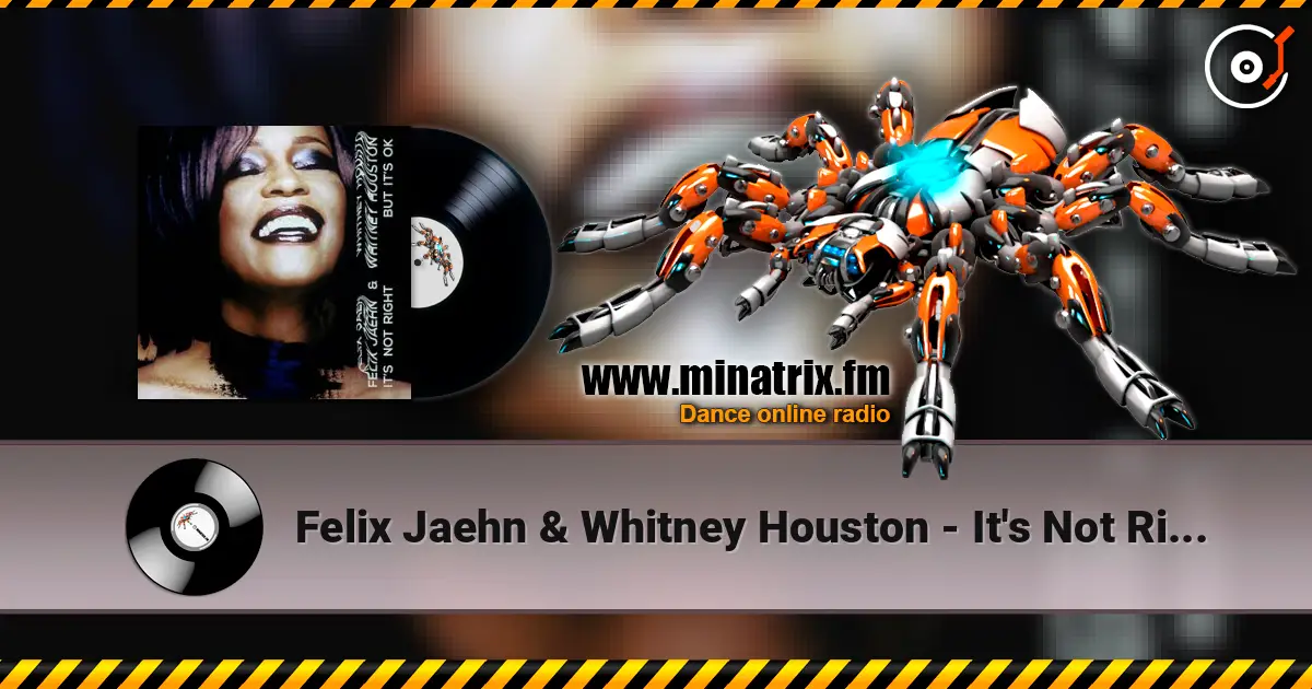 Felix Jaehn & Whitney Houston - It's Not Right But It's Okay жоғары сапада онлайн тыңдау | Minatrix.FM