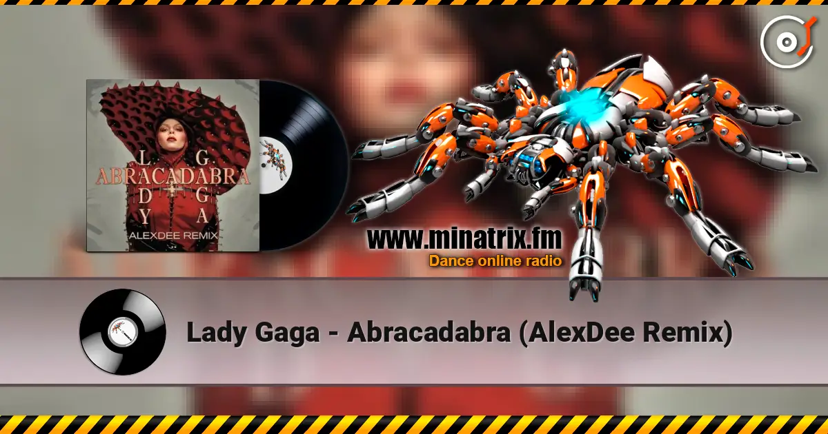 Lady Gaga - Abracadabra (AlexDee Remix) жоғары сапада онлайн тыңдау | Minatrix.FM
