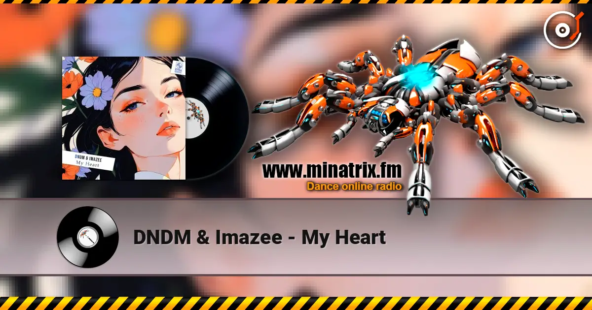 DNDM & Imazee - My Heart жоғары сапада онлайн тыңдау | Minatrix.FM