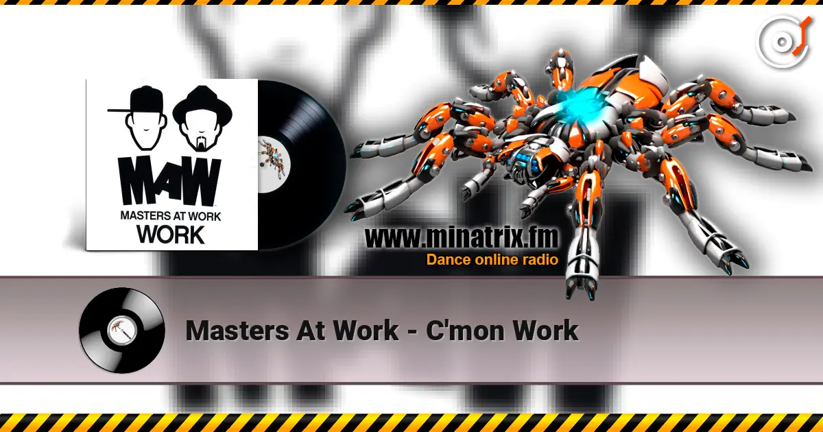 Masters At Work - C'mon Work жоғары сапада онлайн тыңдау | Minatrix.FM