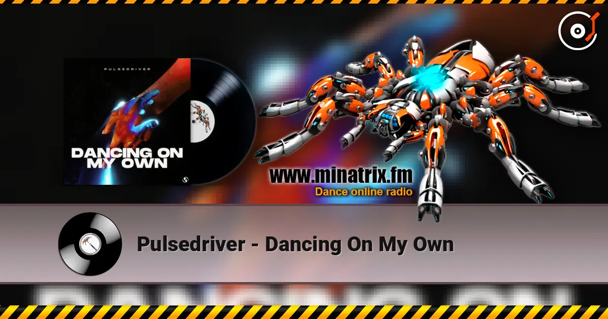 Pulsedriver - Dancing On My Own жоғары сапада онлайн тыңдау | Minatrix.FM