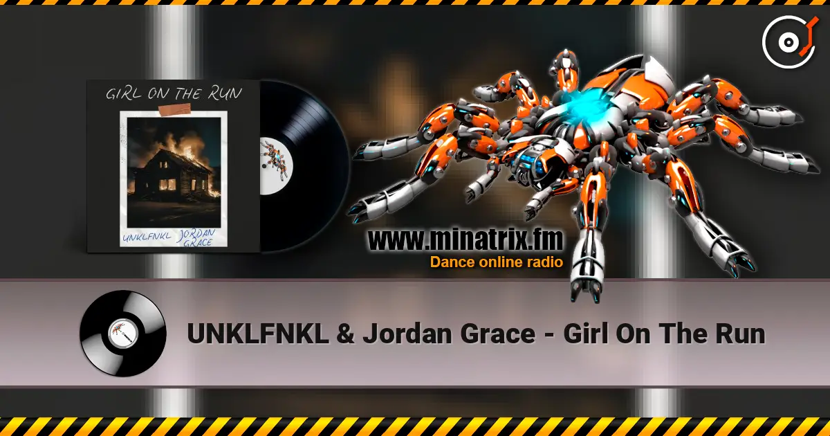 UNKLFNKL & Jordan Grace - Girl On The Run жоғары сапада онлайн тыңдау | Minatrix.FM