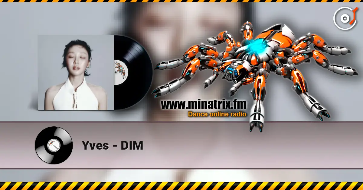 Yves - DIM жоғары сапада онлайн тыңдау | Minatrix.FM