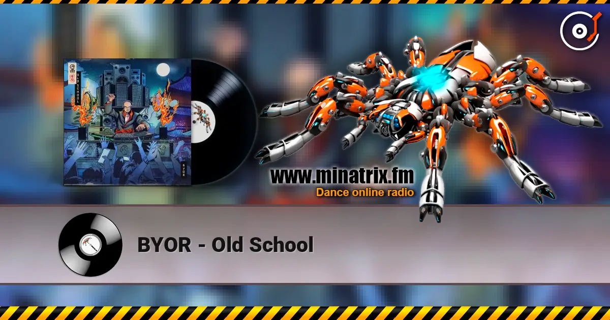 BYOR - Old School жоғары сапада онлайн тыңдау | Minatrix.FM