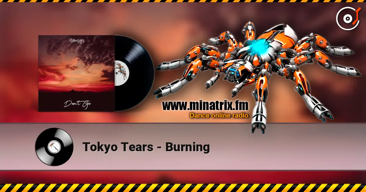 Tokyo Tears - Burning жоғары сапада онлайн тыңдау | Minatrix.FM