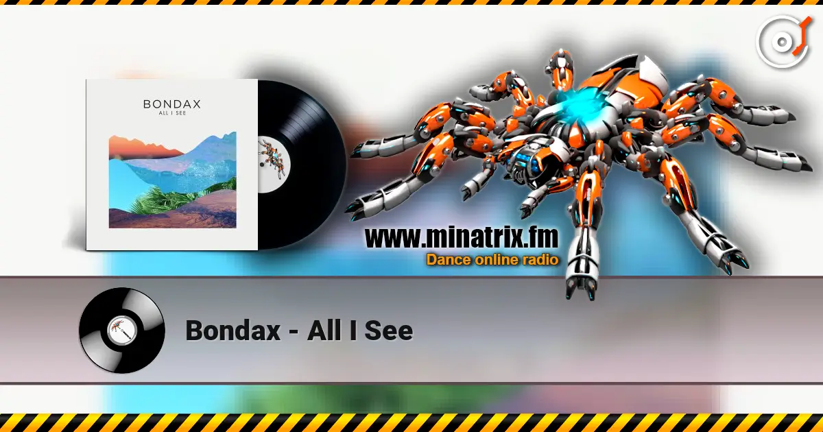 Bondax - All I See жоғары сапада онлайн тыңдау | Minatrix.FM