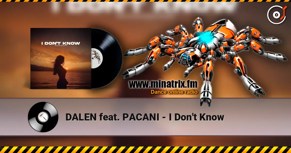 DALEN feat. PACANI - I Don't Know жоғары сапада онлайн тыңдау | Minatrix.FM
