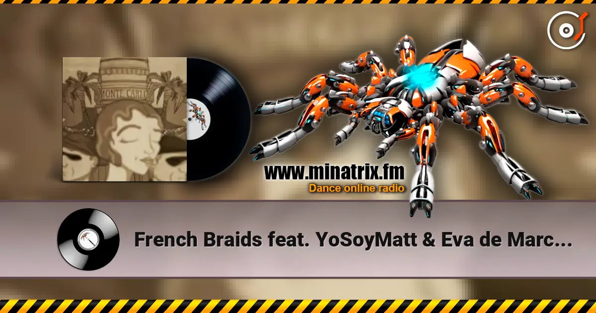 French Braids feat. YoSoyMatt & Eva de Marce - Monte Carlo жоғары сапада онлайн тыңдау | Minatrix.FM