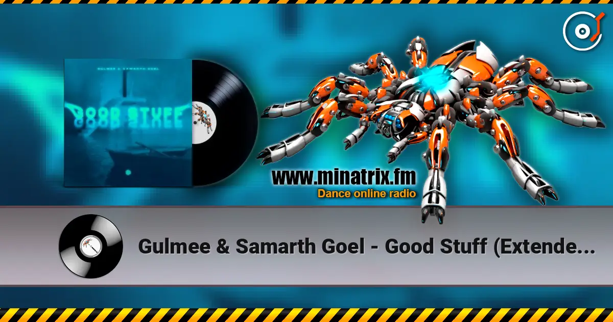 Gulmee & Samarth Goel - Good Stuff (Extended Mix) жоғары сапада онлайн тыңдау | Minatrix.FM