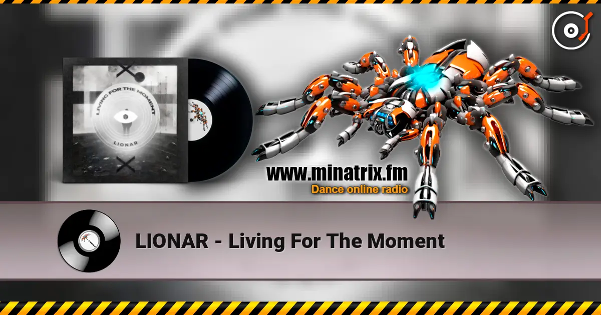 LIONAR - Living For The Moment online in hoher Qualität hören | Minatrix.FM