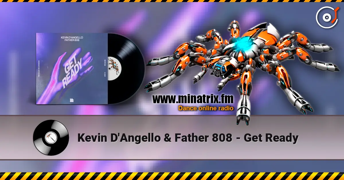 Kevin D'Angello & Father 808 - Get Ready жоғары сапада онлайн тыңдау | Minatrix.FM