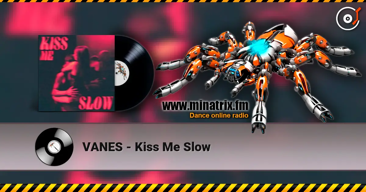 VANES - Kiss Me Slow жоғары сапада онлайн тыңдау | Minatrix.FM