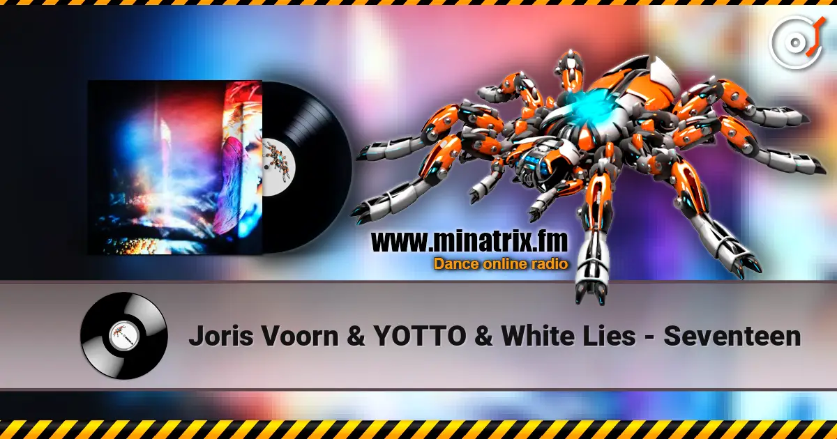 Joris Voorn & YOTTO & White Lies - Seventeen жоғары сапада онлайн тыңдау | Minatrix.FM