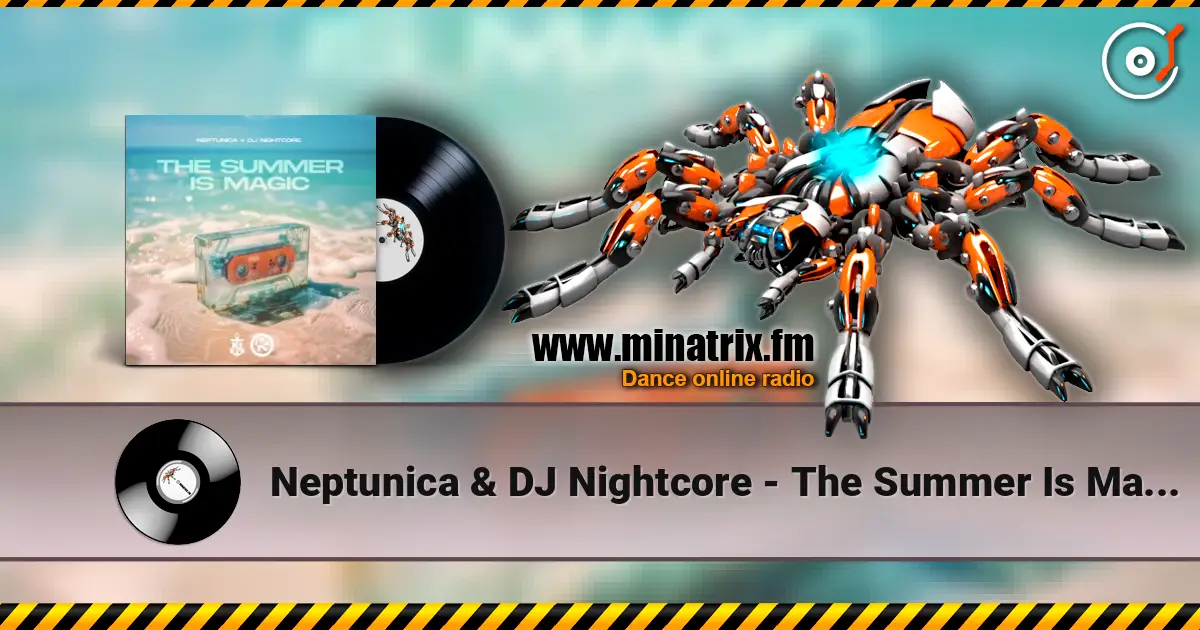 Neptunica & DJ Nightcore - The Summer Is Magic жоғары сапада онлайн тыңдау | Minatrix.FM