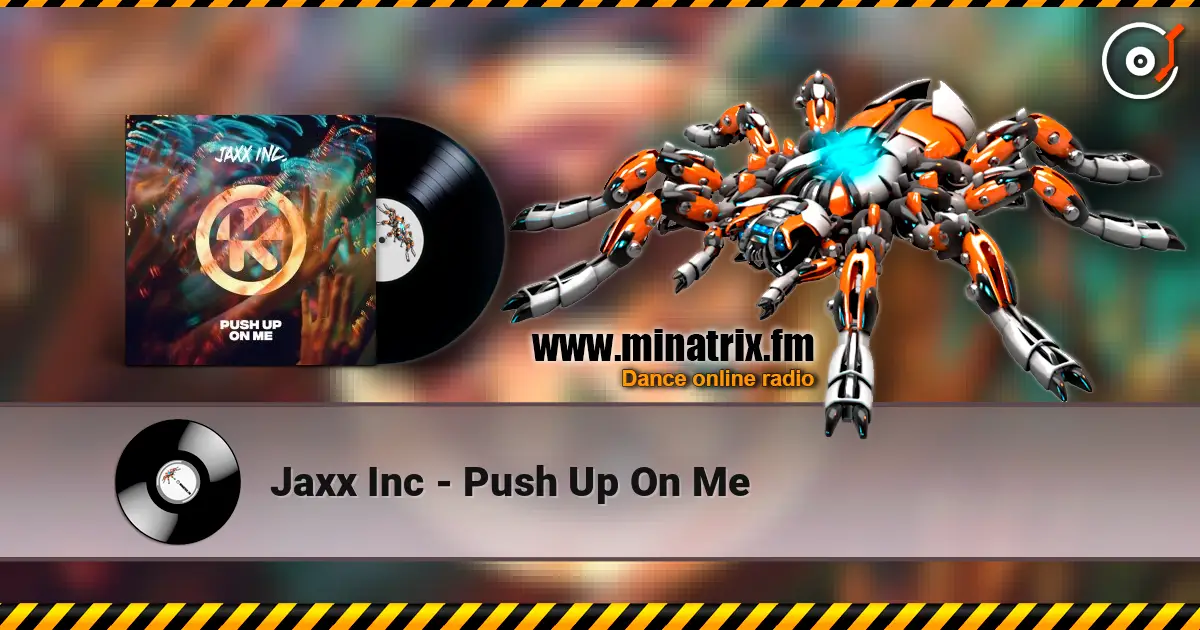 Jaxx Inc - Push Up On Me жоғары сапада онлайн тыңдау | Minatrix.FM