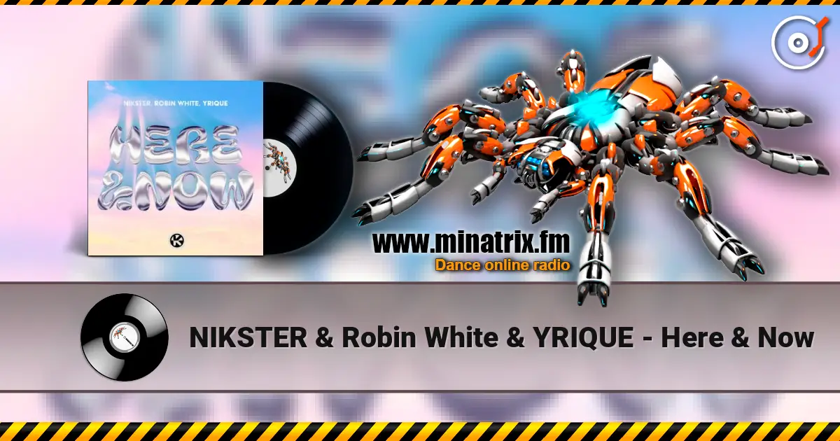 NIKSTER & Robin White & YRIQUE - Here & Now online in hoher Qualität hören | Minatrix.FM