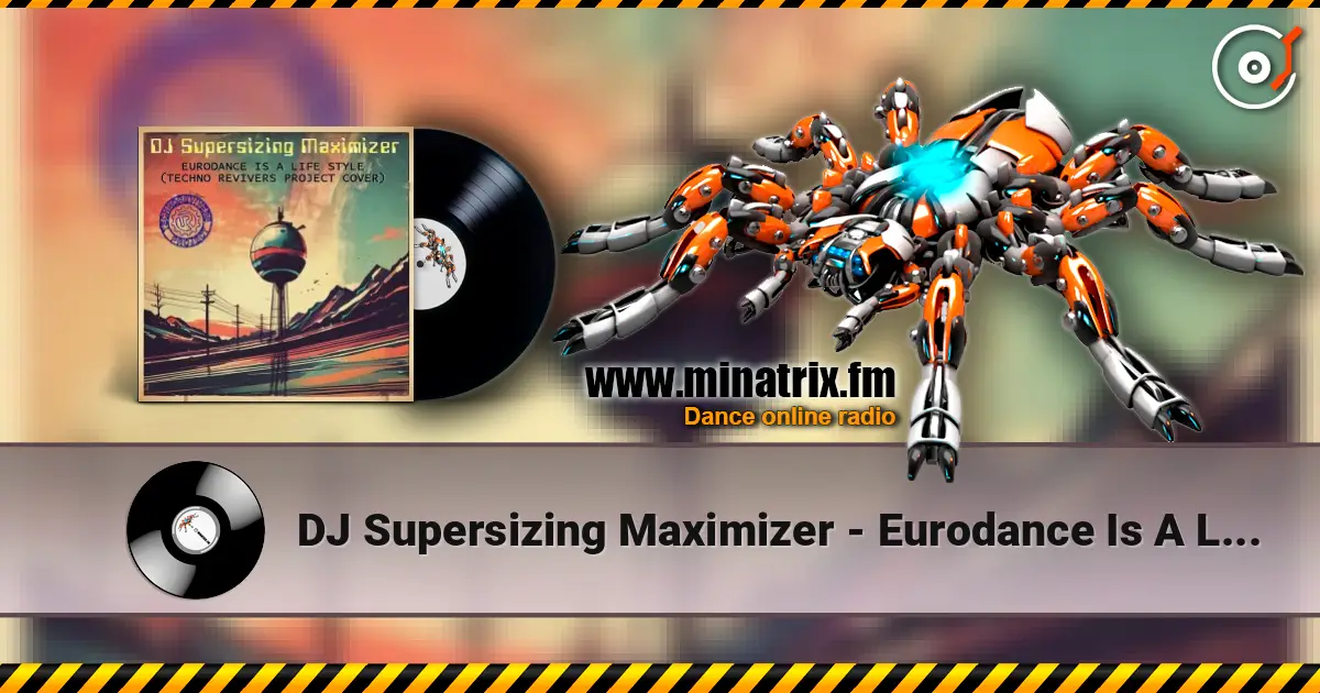 DJ Supersizing Maximizer - Eurodance Is A Life Style (Techno Revivers Project cover) жоғары сапада онлайн тыңдау | Minatrix.FM
