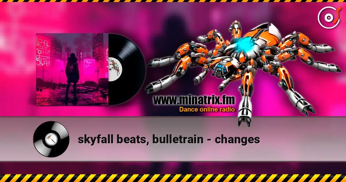 skyfall beats, bulletrain - changes жоғары сапада онлайн тыңдау | Minatrix.FM