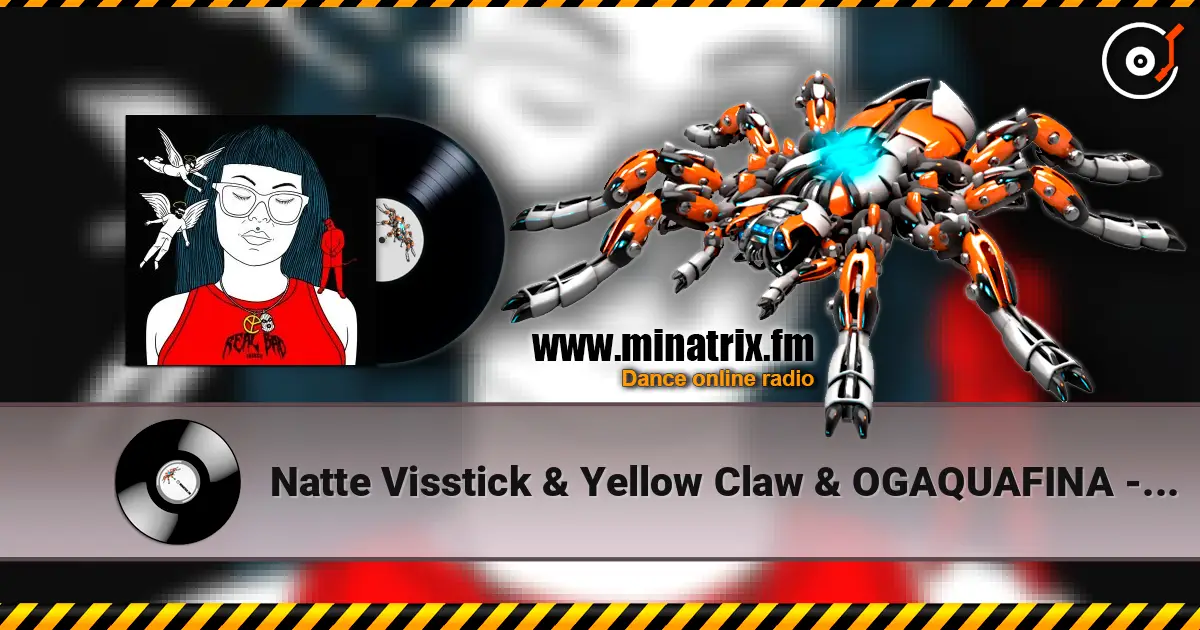 Natte Visstick & Yellow Claw & OGAQUAFINA - REAL BAD THINGS жоғары сапада онлайн тыңдау | Minatrix.FM
