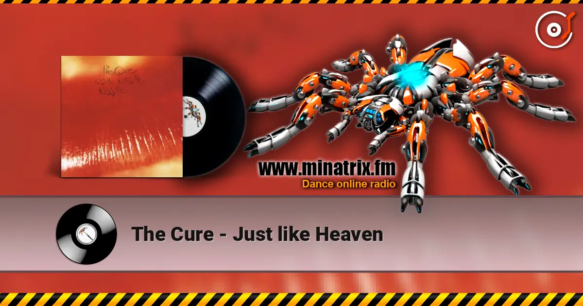 The Cure - Just like Heaven жоғары сапада онлайн тыңдау | Minatrix.FM